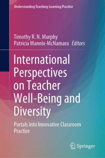 Patricia Mannix-McNamara, Timothy R. N. Murphy - International Perspectives on Teacher Well-Being and Diversity, E-bok
