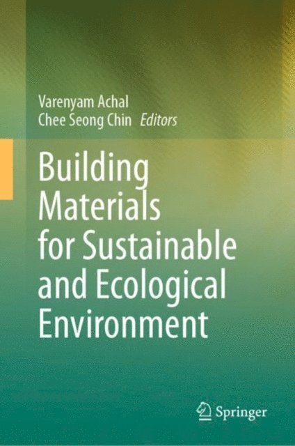 Chee Seong Chin, Varenyam Achal - Building Materials for Sustainable and Ecological Environment, E-bok