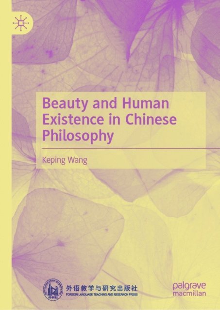 Keping Wang - Beauty and Human Existence in Chinese Philosophy, E-bok