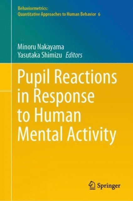 Yasutaka Shimizu, Minoru Nakayama - Pupil Reactions in Response to Human Mental Activity, E-bok