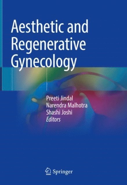 Shashi Joshi, Narendra Malhotra, Preeti Jindal - Aesthetic and Regenerative Gynecology, E-bok