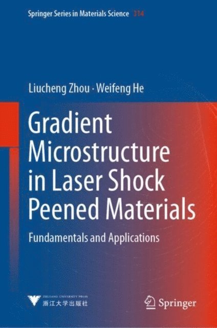 Weifeng He, Liucheng Zhou - Gradient Microstructure in Laser Shock Peened Materials, E-bok