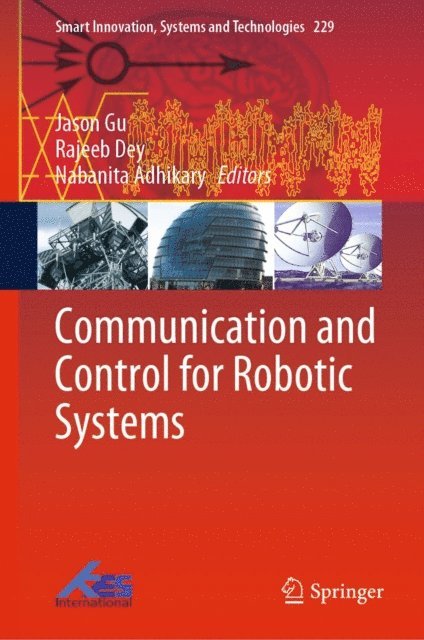 Nabanita Adhikary, Rajeeb Dey, Jason Gu - Communication and Control for Robotic Systems, E-bok