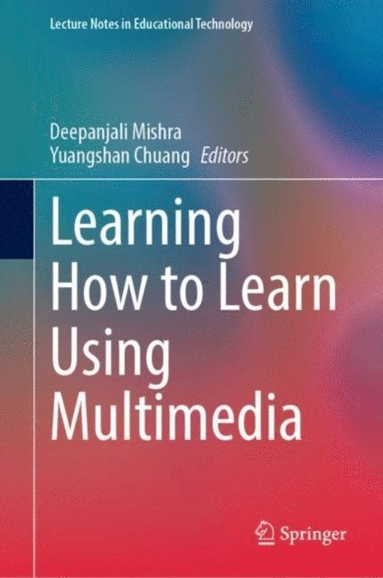Yuangshan Chuang, Deepanjali Mishra - Learning How to Learn Using Multimedia, E-bok