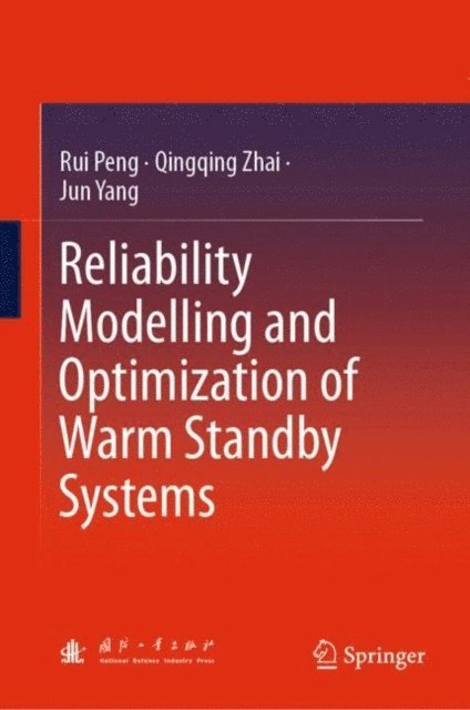 Jun Yang, Qingqing Zhai, Rui Peng - Reliability Modelling and Optimization of Warm Standby Systems, E-bok