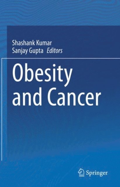 Sanjay Gupta, Shashank Kumar - Obesity and Cancer, E-bok