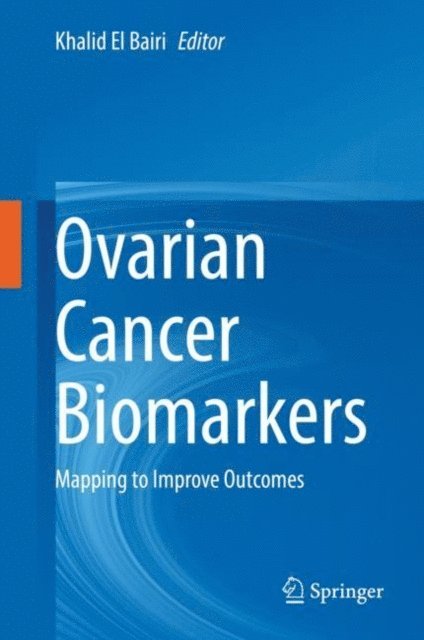 Khalid El Bairi - Ovarian Cancer Biomarkers, E-bok