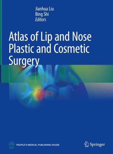 Bing Shi, Jianhua Liu - Atlas of Lip and Nose Plastic and Cosmetic Surgery, E-bok