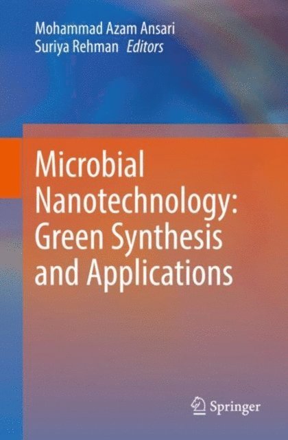 Suriya Rehman, Mohammad Azam Ansari - Microbial Nanotechnology: Green Synthesis and Applications, E-bok