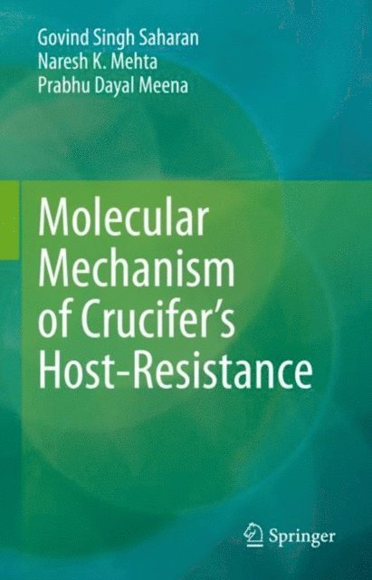 Prabhu Dayal Meena, Naresh K. Mehta, Govind Singh Saharan - Molecular Mechanism of Crucifer's Host-Resistance, E-bok