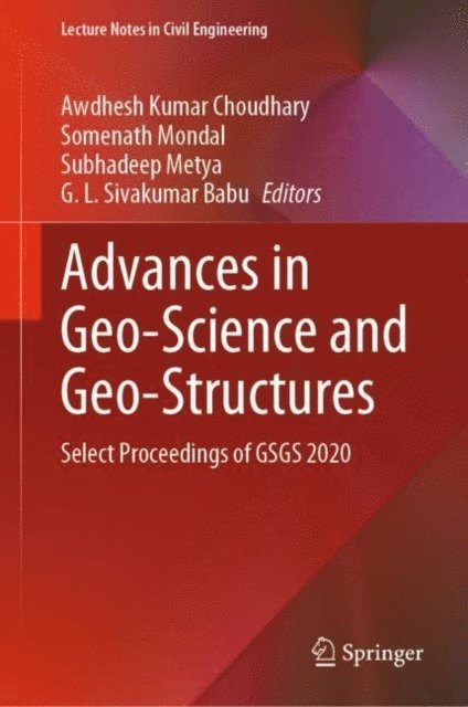 G. L. Sivakumar Babu, Subhadeep Metya, Somenath Mondal, Awdhesh Kumar Choudhary - Advances in Geo-Science and Geo-Structures, E-bok