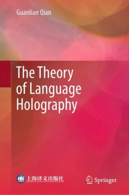 Guanlian Qian - Theory of Language Holography, E-bok