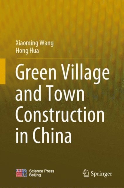Hong Hua, Xiaoming Wang - Green Village and Town Construction in China, E-bok