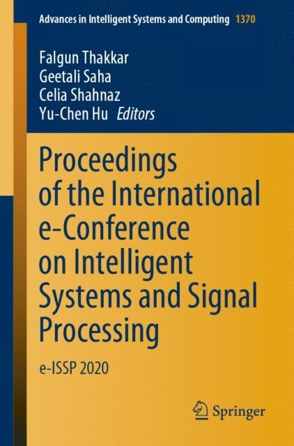 Yu-Chen Hu, Celia Shahnaz, Geetali Saha, Falgun Thakkar - Proceedings of the International e-Conference on Intelligent Systems and Signal Processing, E-bok
