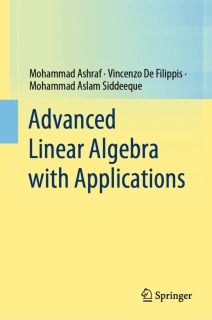 Mohammad Aslam Siddeeque, Vincenzo De Filippis, Mohammad Ashraf - Advanced Linear Algebra with Applications, E-bok