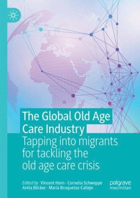 Maria Bruquetas-Callejo, Anita Bocker, Cornelia Schweppe, Vincent Horn - Global Old Age Care Industry, E-bok