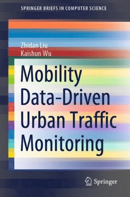 Kaishun Wu, Zhidan Liu - Mobility Data-Driven Urban Traffic Monitoring, E-bok