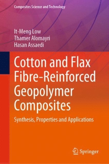 Hasan Assaedi, Thamer Alomayri, It-Meng Low - Cotton and Flax Fibre-Reinforced Geopolymer Composites, E-bok
