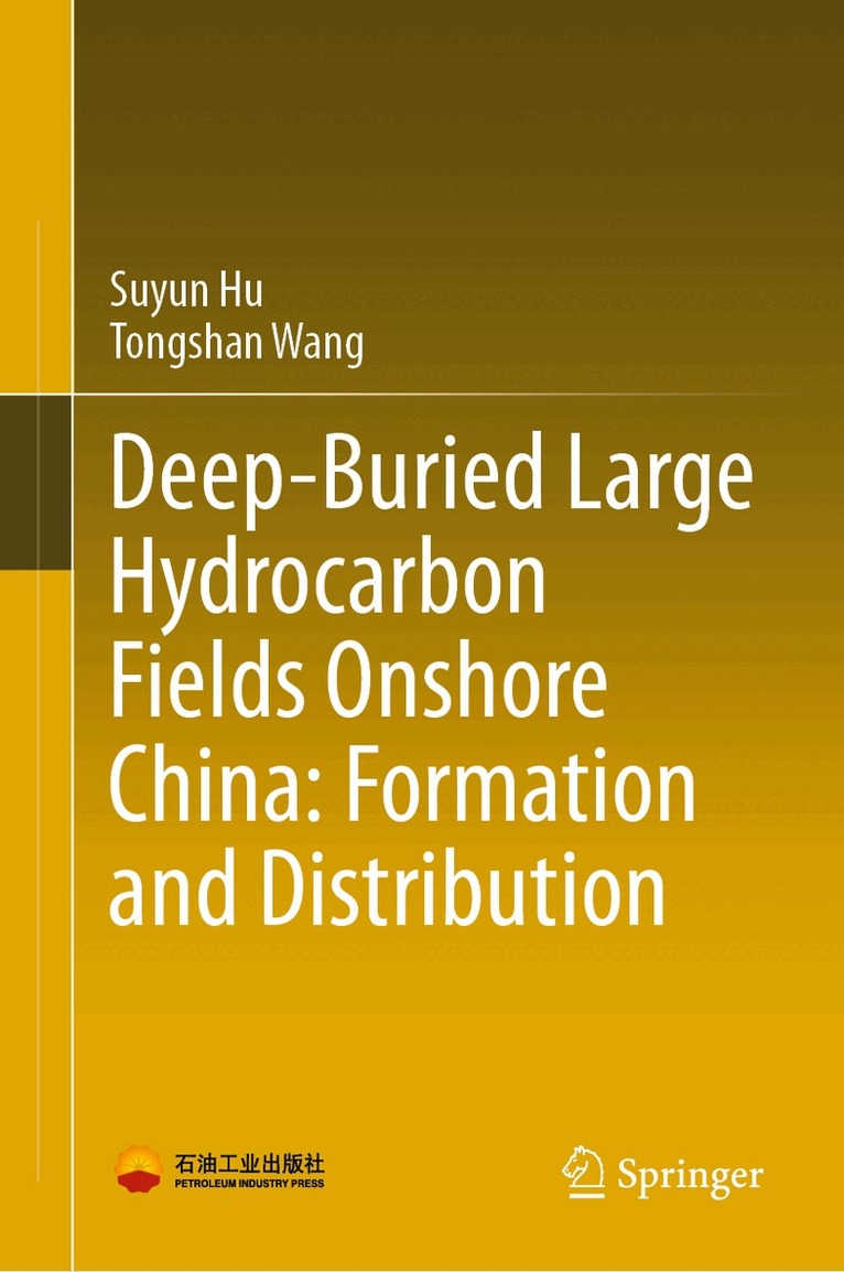 Suyun Hu, Tongshan Wang - Deep-Buried Large Hydrocarbon Fields Onshore China: Formation and Distribution, Inbunden