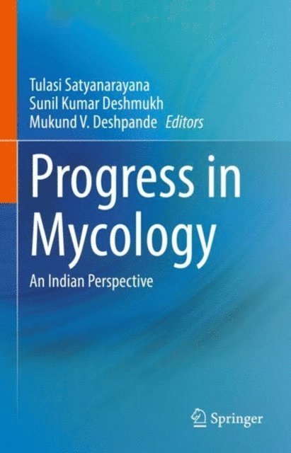 Mukund V. Deshpande, Sunil Kumar Deshmukh, Tulasi Satyanarayana - Progress in Mycology, E-bok