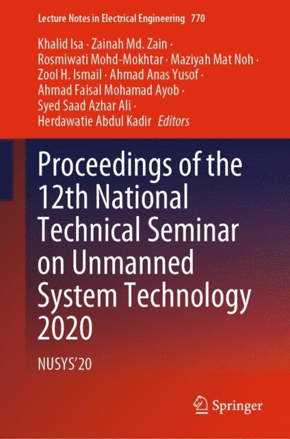 Herdawatie Abdul Kadir, Syed Saad Azhar Ali, Ahmad Faisal Mohamad Ayob, Ahmad Anas Yusof, Zool H. Ismail, Maziyah Mat Noh, Rosmiwati Mohd-Mokhtar, Zainah Md. Zain, Khalid Isa - Proceedings of the 12th National Technical Seminar on Unmanned System Technology 2020, E-bok