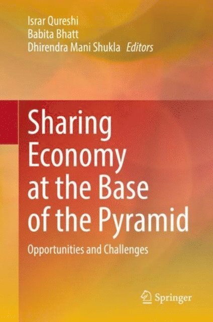 Dhirendra Mani Shukla, Babita Bhatt, Israr Qureshi - Sharing Economy at the Base of the Pyramid, E-bok
