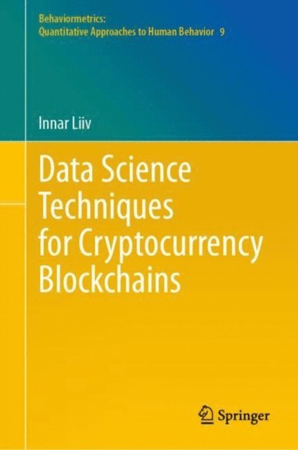 Innar Liiv - Data Science Techniques for Cryptocurrency Blockchains, E-bok
