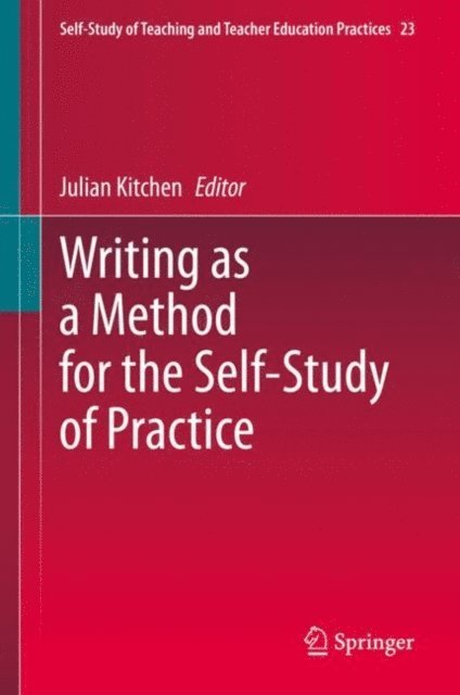 Julian Kitchen - Writing as a Method for the Self-Study of Practice, E-bok