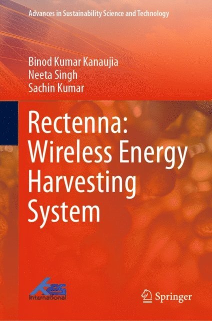 Sachin Kumar, Neeta Singh, Binod Kumar Kanaujia - Rectenna: Wireless Energy Harvesting System, E-bok