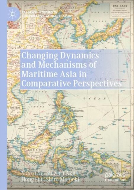 Shiro Momoki, Hong Liu, Shigeru Akita - Changing Dynamics and Mechanisms of Maritime Asia in Comparative Perspectives, E-bok