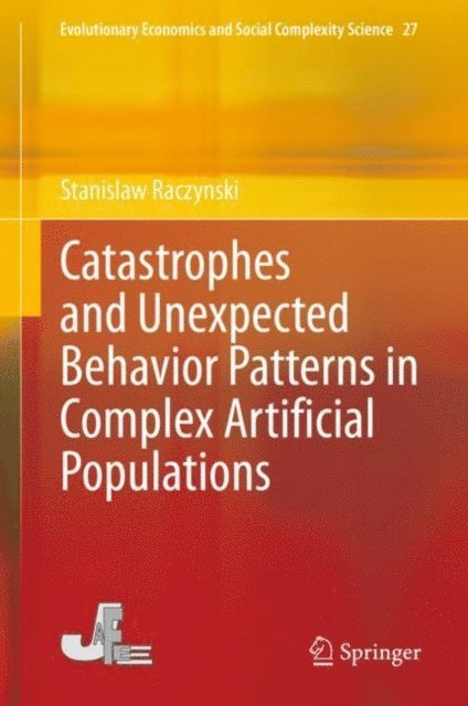 Stanislaw Raczynski - Catastrophes and Unexpected Behavior Patterns in Complex Artificial Populations, E-bok