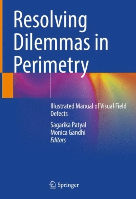 Monica Gandhi, Sagarika Patyal - Resolving Dilemmas in Perimetry, E-bok