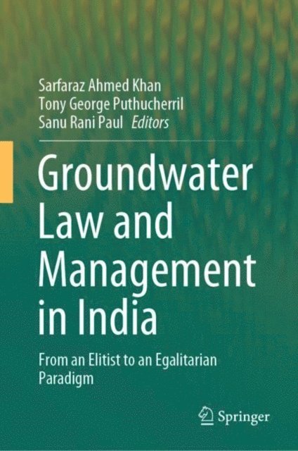 Sanu Rani Paul, Tony George Puthucherril, Sarfaraz Ahmed Khan - Groundwater Law and Management in India, E-bok