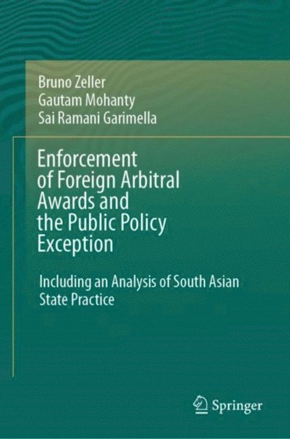 Sai Ramani Garimella, Gautam Mohanty, Bruno Zeller - Enforcement of Foreign Arbitral Awards and the Public Policy Exception, E-bok