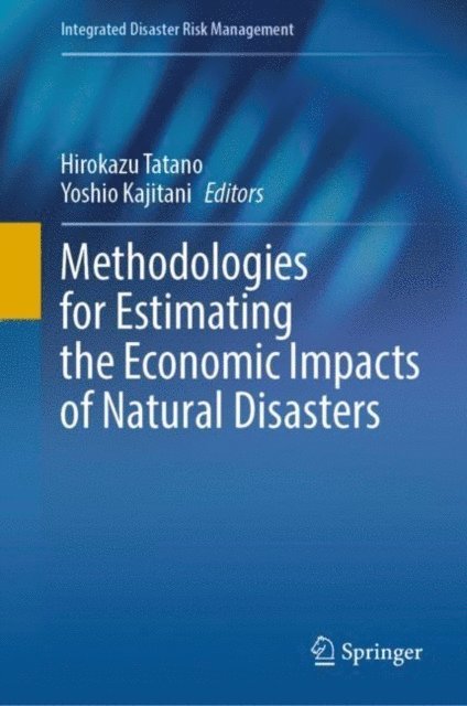 Yoshio Kajitani, Hirokazu Tatano - Methodologies for Estimating the Economic Impacts of Natural Disasters, E-bok
