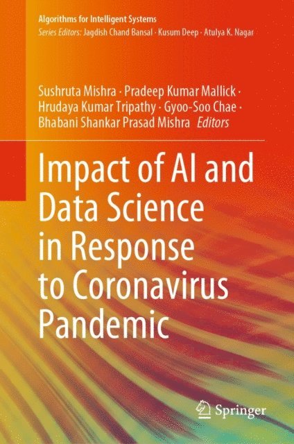 Bhabani Shankar Prasad Mishra, Gyoo-Soo Chae, Hrudaya Kumar Tripathy, Pradeep Kumar Mallick, Sushruta Mishra - Impact of AI and Data Science in Response to Coronavirus Pandemic, E-bok