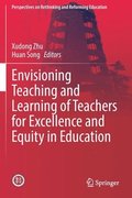 Envisioning Teaching and Learning of Teachers for Excellence and Equity in Education