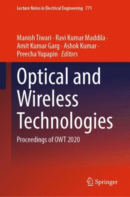 Preecha Yupapin, Ashok Kumar, Amit Kumar Garg, Ravi Kumar Maddila, Manish Tiwari - Optical and Wireless Technologies, E-bok