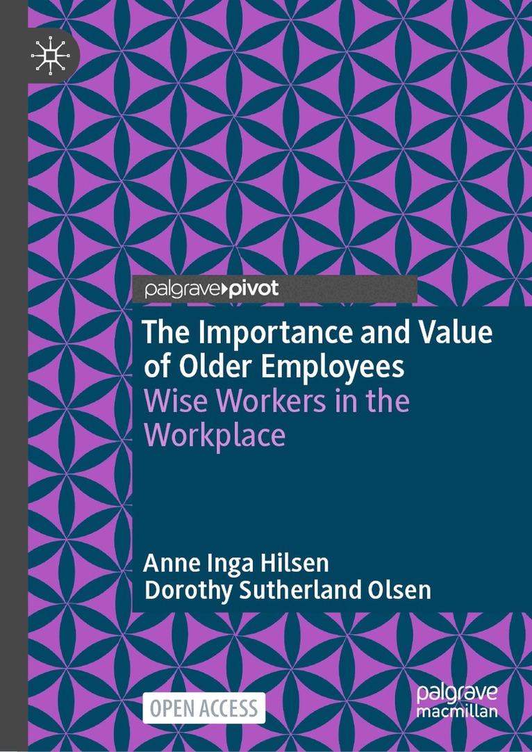 Anne Inga Hilsen, Dorothy Sutherland Olsen - Importance and Value of Older Employees, Inbunden. Tillgänglighet: Lägg i varukorg