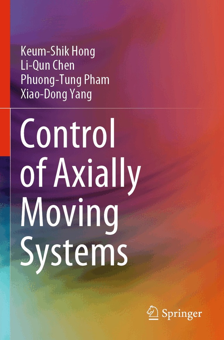 Keum-Shik Hong, Li-Qun Chen, Phuong-Tung Pham, Xiao-Dong Yang - Control of Axially Moving Systems, Häftad