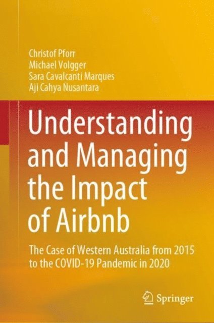 Aji Cahya Nusantara, Sara Cavalcanti Marques, Michael Volgger, Christof Pforr - Understanding and Managing the Impact of Airbnb, E-bok