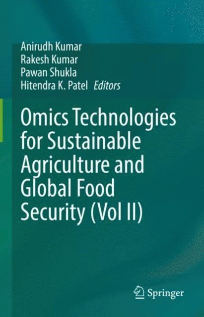 Hitendra K. Patel, Pawan Shukla, Rakesh Kumar, Anirudh Kumar - Omics Technologies for Sustainable Agriculture and Global Food Security (Vol II), E-bok