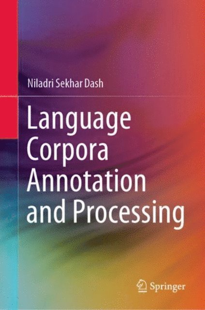 Niladri Sekhar Dash - Language Corpora Annotation and Processing, E-bok