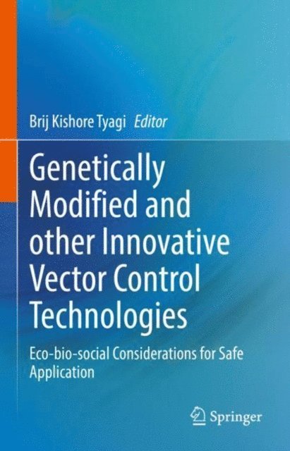 Brij Kishore Tyagi - Genetically Modified and other Innovative Vector Control Technologies, E-bok