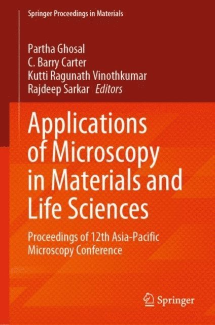 Rajdeep Sarkar, Kutti Ragunath Vinothkumar, C. Barry Carter, Partha Ghosal - Applications of Microscopy in Materials and Life Sciences, E-bok