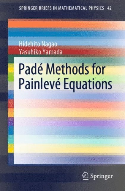 Yasuhiko Yamada, Hidehito Nagao - Pade Methods for Painleve Equations, E-bok