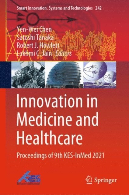 Lakhmi C. Jain, Robert J. Howlett, Satoshi Tanaka, Yen-Wei Chen - Innovation in Medicine and Healthcare, E-bok