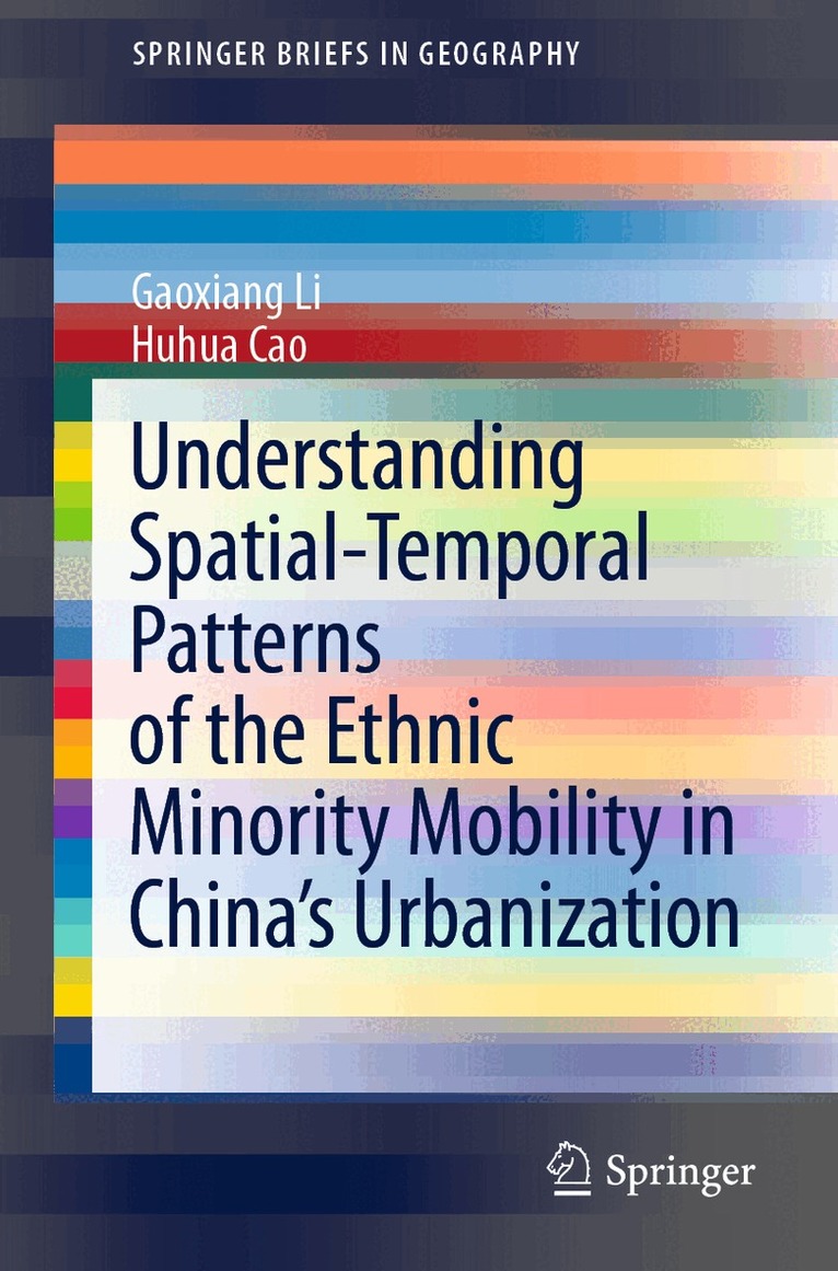 Gaoxiang Li, Huhua Cao - Understanding Spatial-Temporal Patterns of the Ethnic Minority Mobility in China’s Urbanization, Häftad
