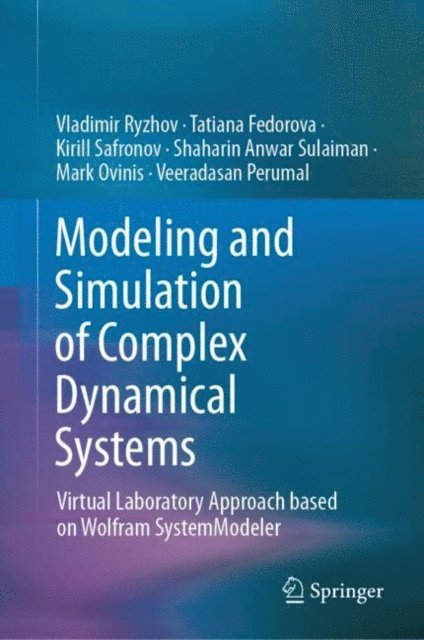 Veeradasan Perumal, Mark Ovinis, Shaharin Anwar Sulaiman, Kirill Safronov, Tatiana Fedorova, Vladimir Ryzhov - Modeling and Simulation of Complex Dynamical Systems, E-bok