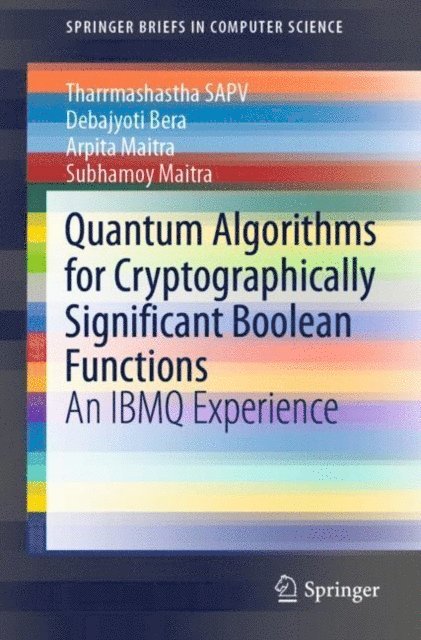 Subhamoy Maitra, Arpita Maitra, Debajyoti Bera, Tharrmashastha SAPV - Quantum Algorithms for Cryptographically Significant Boolean Functions, E-bok